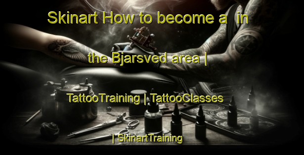 Skinart How to become a  in the Bjarsved area | TattooTraining | TattooClasses | SkinartTraining-Sweden